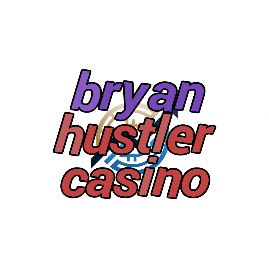 bryan hustler casino